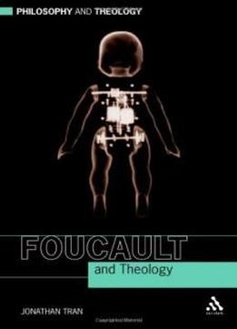 Foucault And Theology (philosophy & Theology)