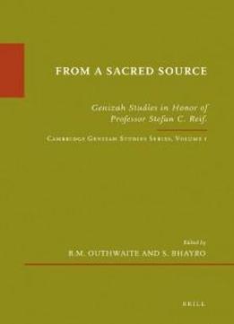 "from A Sacred Source": Genizah Studies In Honour Of Professor Stefan C. Reif (etudes Sur Le Judaisme Medieval)