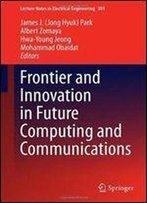 Frontier And Innovation In Future Computing And Communications (Lecture Notes In Electrical Engineering)