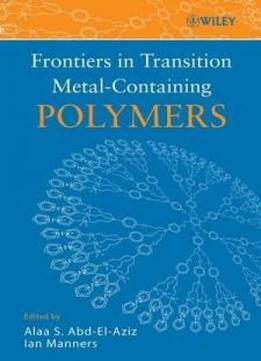 Frontiers In Transition Metal-containing Polymers