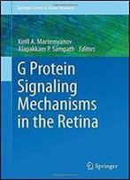 G Protein Signaling Mechanisms In The Retina (Springer Series In Vision Research)