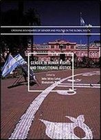 Gender In Human Rights And Transitional Justice (Crossing Boundaries Of Gender And Politics In The Global South)