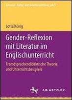 Gender-Reflexion Mit Literatur Im Englischunterricht: Fremdsprachendidaktische Theorie Und Unterrichtsbeispiele (Literatur-, Kultur- Und Sprachvermittlung: Likus)
