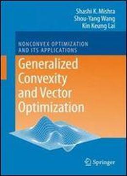 Generalized Convexity And Vector Optimization (nonconvex Optimization And Its Applications)