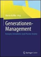 Generationen-Management: Konzepte, Instrumente, Good-Practice-Ansatze