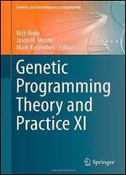 Genetic Programming Theory And Practice Xi (genetic And Evolutionary Computation)