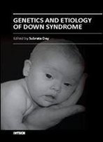 Genetics And Etiology Of Down Syndrome