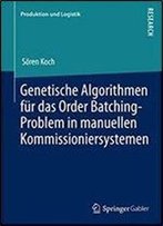 Genetische Algorithmen Fur Das Order Batching-Problem In Manuellen Kommissioniersystemen (Produktion Und Logistik)