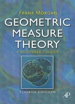 Geometric Measure Theory, Fourth Edition: A Beginner's Guide