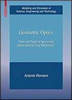Geometric Optics: Theory And Design Of Astronomical Optical Systems Using Mathematica (Modeling And Simulation In Science, Engineering And Technology)