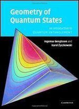 Geometry Of Quantum States: An Introduction To Quantum Entanglement 2nd Edition