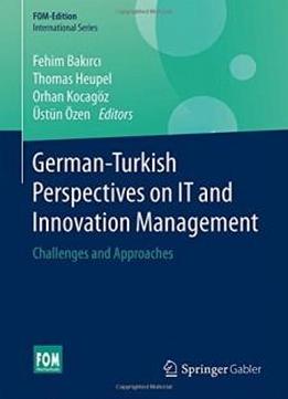 German-turkish Perspectives On It And Innovation Management: Challenges And Approaches (fom-edition)