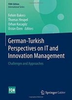 German-Turkish Perspectives On It And Innovation Management: Challenges And Approaches (Fom-Edition)
