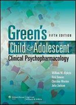 Green's Child And Adolescent Clinical Psychopharmacology