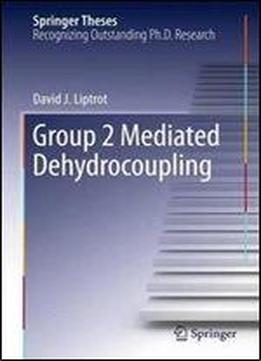 Group 2 Mediated Dehydrocoupling (springer Theses)