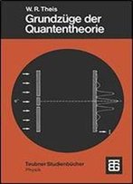 Grundzuge Der Quantentheorie: Mit Exemplarischen Anwendungen (Teubner Studienbucher Physik)