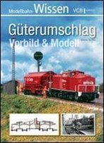 Guterumschlag - Vorbild & Modell: Modellbahn-Wissen (2017)