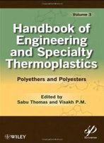 Handbook Of Engineering And Speciality Thermoplastics: Volume 3: Polyethers And Polyesters (Wiley-Scrivener)