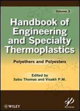 Handbook Of Engineering And Specialty Thermoplastics, Volume 3: Polyethers And Polyesters (wiley-scrivener)