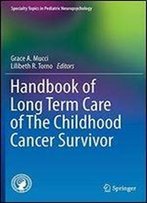 Handbook Of Long Term Care Of The Childhood Cancer Survivor (Specialty Topics In Pediatric Neuropsychology)