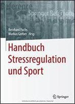 Handbuch Stressregulation Und Sport (Springer Reference Psychologie)