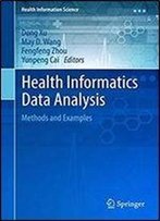 Health Informatics Data Analysis: Methods And Examples (Health Information Science)