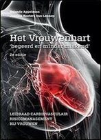 Het Vrouwenhart Begeerd En Minder Miskend: Leidraad Cardiovasculair Risicomanagement Bij Vrouwen (Dutch Edition)