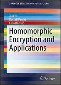 Homomorphic Encryption And Applications (springerbriefs In Computer Science)