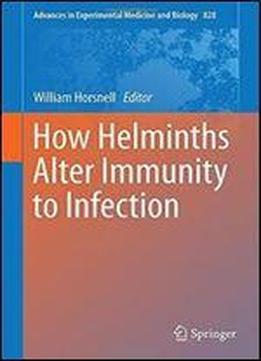 How Helminths Alter Immunity To Infection (advances In Experimental Medicine And Biology)
