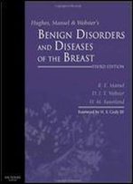 Hughes, Mansel & Webster's Benign Disorders And Diseases Of The Breast, 3e