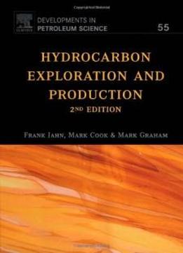 Hydrocarbon Exploration & Production, Volume 55, Second Edition (developments In Petroleum Science)