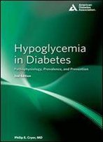 'Hypoglycemia In Diabetes: Pathophysiology, Prevalence, And Prevention' By Philip E. Cryer