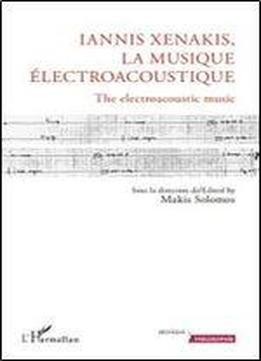 Iannis Xenakis, La Musique Electroacoustique: The Electroacoustic Music