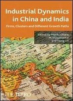 Industrial Dynamics In China And India: Firms, Clusters, And Different Growth Paths (Ide-Jetro Series)