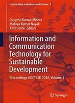 Information And Communication Technology For Sustainable Development: Proceedings Of Ict4sd 2016, Volume 1 (Lecture Notes In Networks And Systems)
