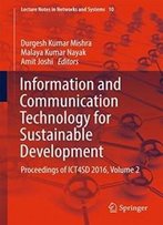 Information And Communication Technology For Sustainable Development: Proceedings Of Ict4sd 2016, Volume 2 (Lecture Notes In Networks And Systems)