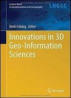 Innovations In 3d Geo-Information Sciences (Lecture Notes In Geoinformation And Cartography)
