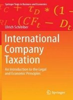 International Company Taxation: An Introduction To The Legal And Economic Principles (Springer Texts In Business And Economics)