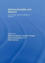 Intersectionality And Beyond: Law, Power And The Politics Of Location