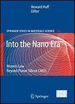 Into The Nano Era: Moore's Law Beyond Planar Silicon Cmos (Springer Series In Materials Science)