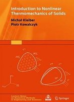 Introduction To Nonlinear Thermomechanics Of Solids (Lecture Notes On Numerical Methods In Engineering And Sciences)