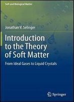 Introduction To The Theory Of Soft Matter: From Ideal Gases To Liquid Crystals (Soft And Biological Matter)
