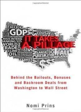 It Takes A Pillage: An Epic Tale Of Power, Deceit, And Untold Trillions