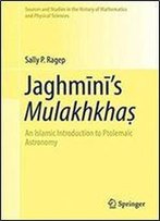 Jaghminis Mulakhkhas: An Islamic Introduction To Ptolemaic Astronomy (Sources And Studies In The History Of Mathematics And Physical Sciences) (English And Arabic Edition)