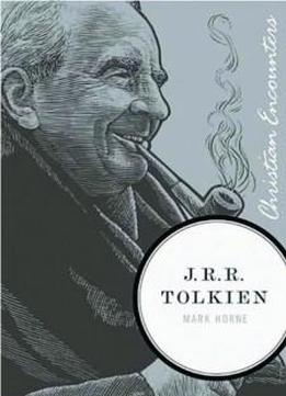 J.r.r. Tolkien (christian Encounters Series)