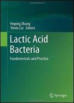 Lactic Acid Bacteria: Fundamentals And Practice