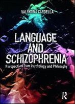 Language And Schizophrenia: Perspectives From Psychology And Philosophy