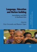 Language, Education And Nation-Building: Assimilation And Shift In Southeast Asia (Palgrave Studies In Minority Languages And Communities)