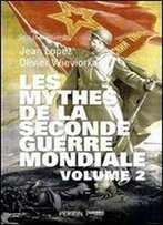Les Mythes De La Seconde Guerre Mondiale (2)