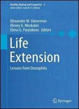 Life Extension: Lessons From Drosophila (healthy Ageing And Longevity)